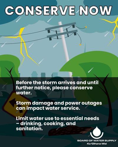 Conserve Now | Before the storm arrives and until further notice, Please conserve water. Storm damage and power outages can impact water service. Limit water use to essential needs only -- drinking, cooking, and sanitation.