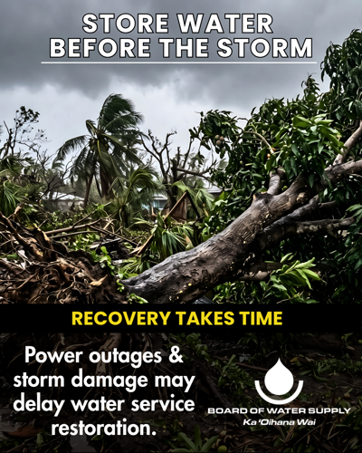 Store Water Before the Storm | Recovery Takes Time | Power Outages & Storm Damage May Delay Restoration of Water Service